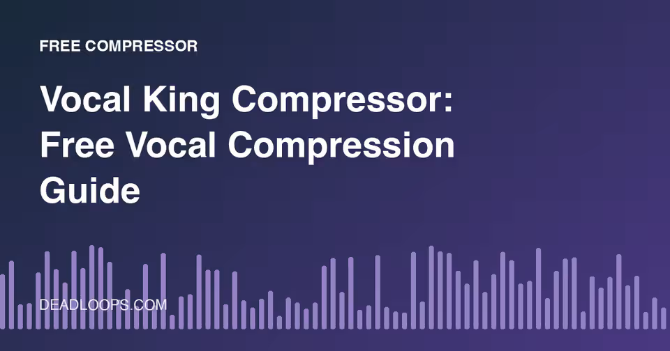 Vocal King Compressor: Free Vocal Compression Guide