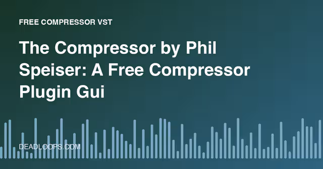 The Compressor by Phil Speiser: A Free Compressor Plugin Guide