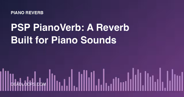 PSP PianoVerb: A Reverb Built for Piano Sounds