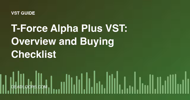 T-Force Alpha Plus VST: Overview and Buying Checklist