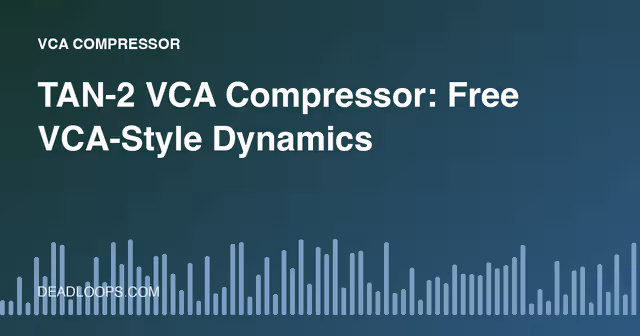 TAN-2 VCA Compressor: Free VCA-Style Dynamics