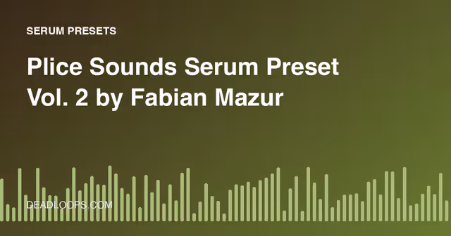 Plice Sounds Serum Preset Vol. 2 by Fabian Mazur
