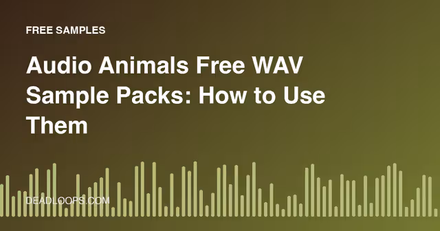 Audio Animals Free WAV Sample Packs: How to Use Them