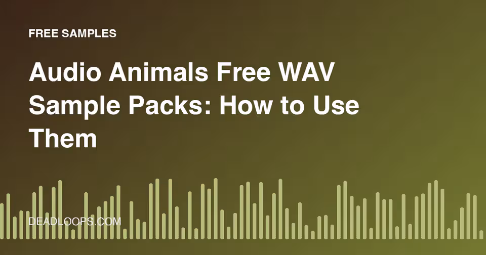 Audio Animals Free WAV Sample Packs: How to Use Them