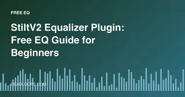 StiltV2 Equalizer Plugin: Free EQ Guide for Beginners