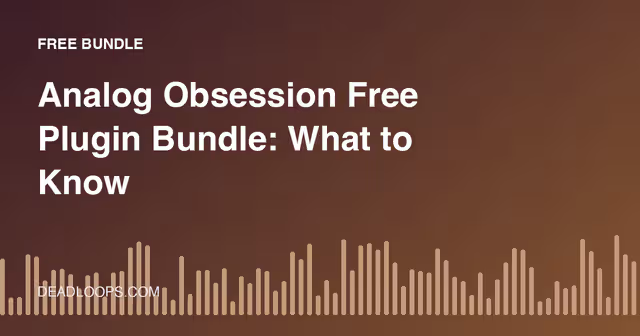 Analog Obsession Free Plugin Bundle: What to Know