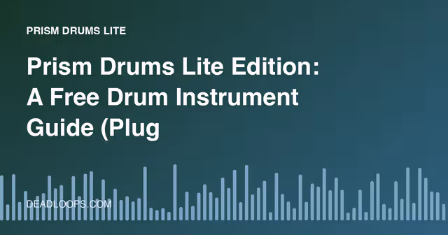 Prism Drums Lite Edition: A Free Drum Instrument Guide (Plugin Boutique)