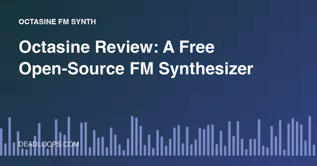 Octasine Review: A Free Open-Source FM Synthesizer