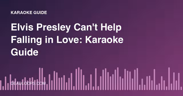 Elvis Presley Can't Help Falling in Love: Karaoke Guide