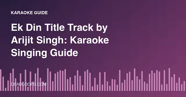 Ek Din Title Track by Arijit Singh: Karaoke Singing Guide