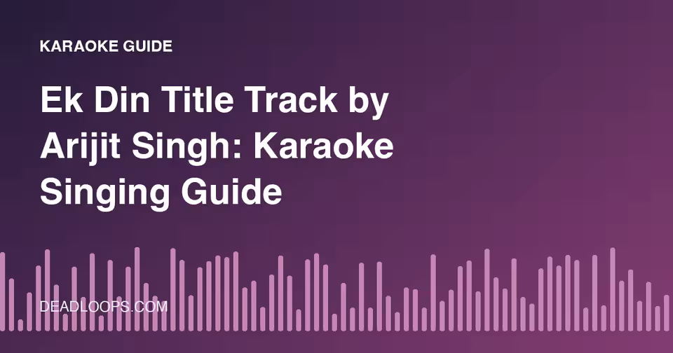 Ek Din Title Track by Arijit Singh: Karaoke Singing Guide