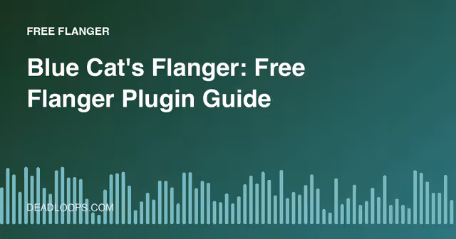 Blue Cat's Flanger: Free Flanger Plugin Guide