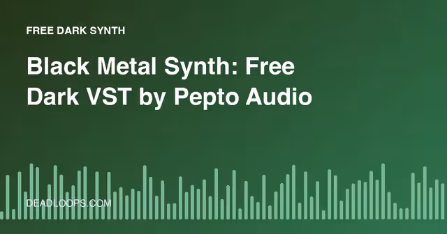 Black Metal Synth: Free Dark VST by Pepto Audio