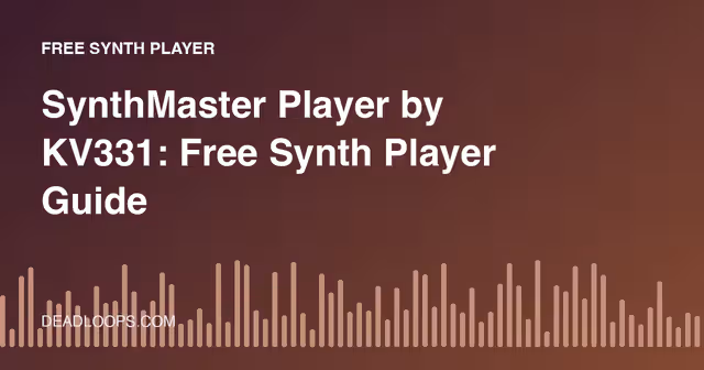 SynthMaster Player by KV331: Free Synth Player Guide