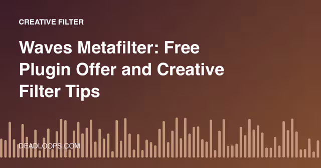 Waves Metafilter: Free Plugin Offer and Creative Filter Tips