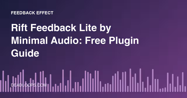 Rift Feedback Lite by Minimal Audio: Free Plugin Guide