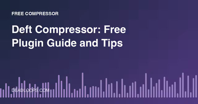 Deft Compressor: Free Plugin Guide and Tips