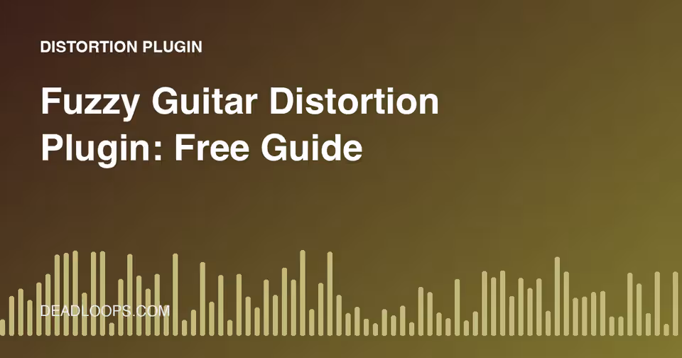 Fuzzy Guitar Distortion Plugin: Free Guide