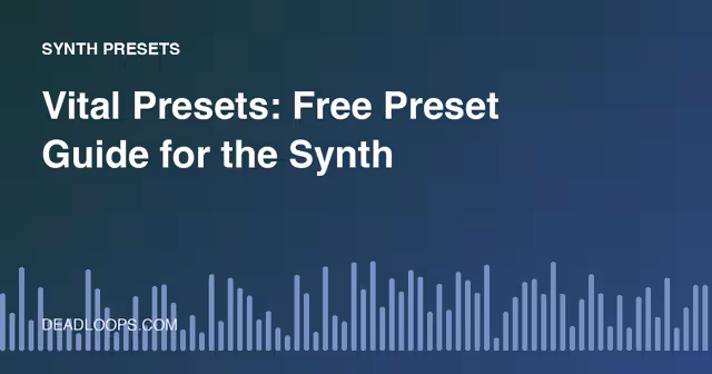 Vital Presets: Free Preset Guide for the Synth