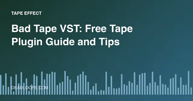 Bad Tape VST: Free Tape Plugin Guide and Tips