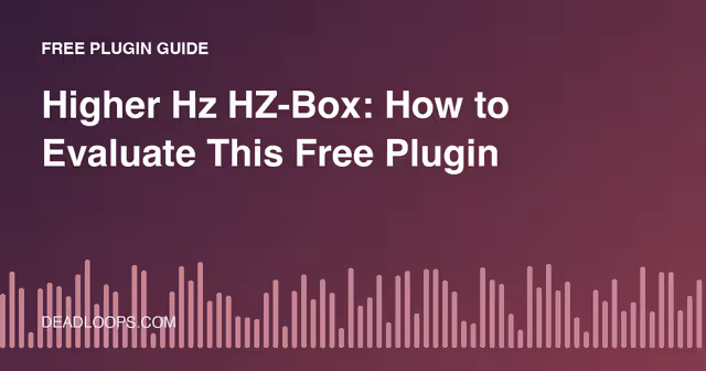 Higher Hz HZ-Box: How to Evaluate This Free Plugin
