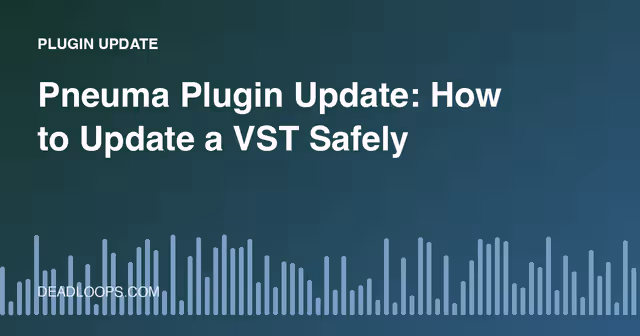 Pneuma Plugin Update: How to Update a VST Safely