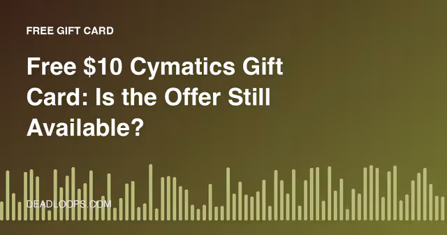 Free $10 Cymatics Gift Card: Is the Offer Still Available?
