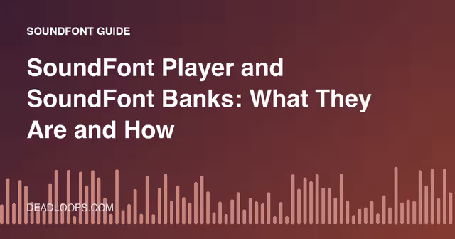 SoundFont Player and SoundFont Banks: What They Are and How to Use Them