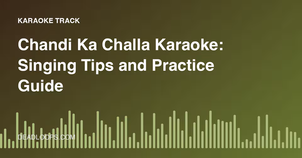 Chandi Ka Challa Karaoke: Singing Tips and Practice Guide