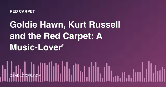 Goldie Hawn, Kurt Russell and the Red Carpet: A Music-Lover's Look