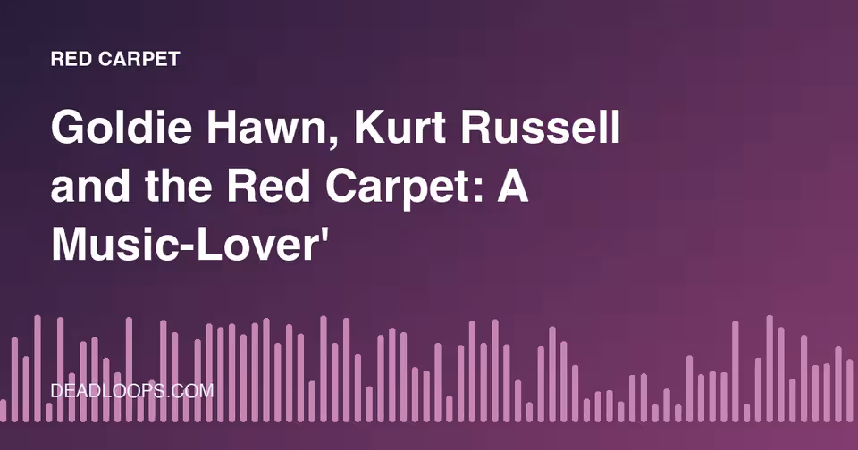 Goldie Hawn, Kurt Russell and the Red Carpet: A Music-Lover's Look