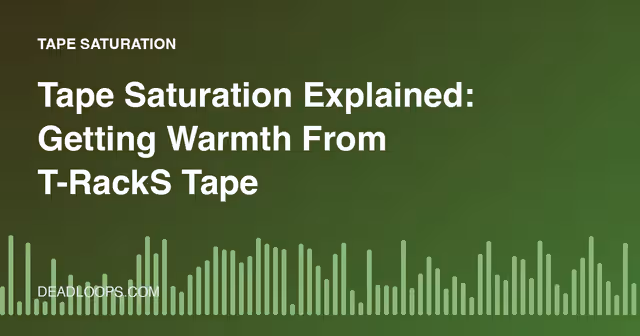 Tape Saturation Explained: Getting Warmth From T-RackS Tape Machine 80 and Similar Plugins