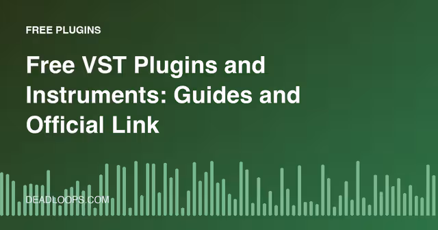 Free VST Plugins and Instruments: Guides and Official Links