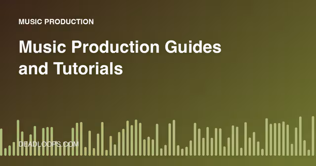 Music Production Guides and Tutorials