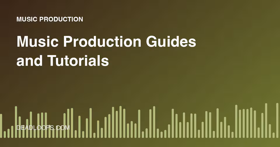 Music Production Guides and Tutorials