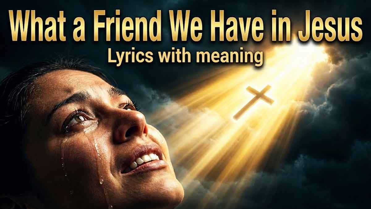 What a Friend We Have in Jesus Lyrics + Meaning
