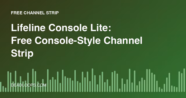 Lifeline Console Lite: Free Console-Style Channel Strip