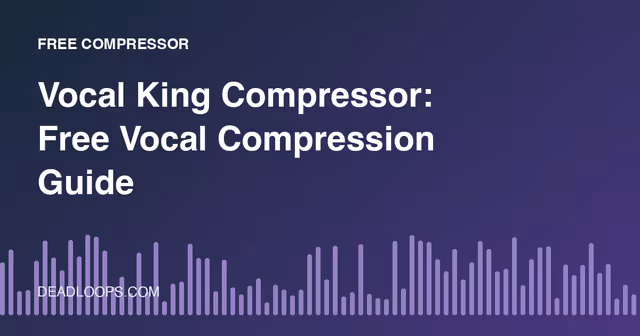 Vocal King Compressor: Free Vocal Compression Guide