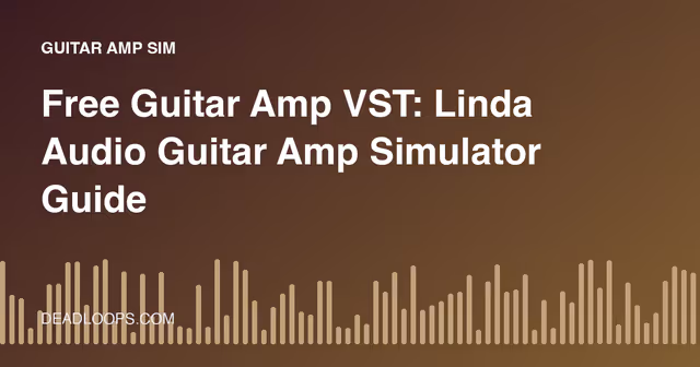 Free Guitar Amp VST: Linda Audio Guitar Amp Simulator Guide