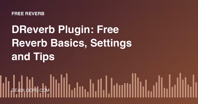 DReverb Plugin: Free Reverb Basics, Settings and Tips