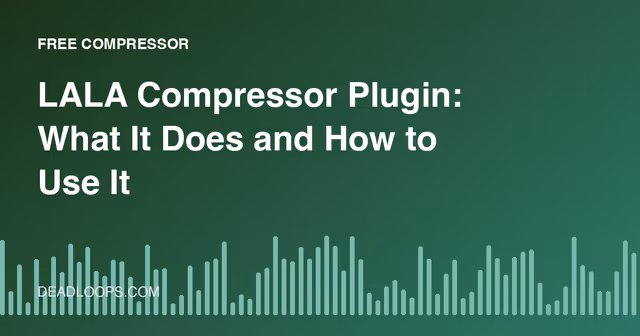 LALA Compressor Plugin: What It Does and How to Use It
