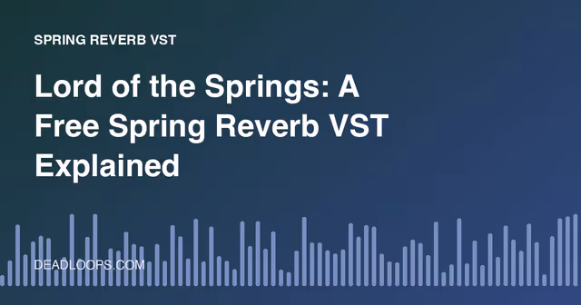 Lord of the Springs: A Free Spring Reverb VST Explained