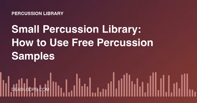 Small Percussion Library: How to Use Free Percussion Samples