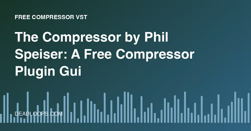 The Compressor by Phil Speiser: A Free Compressor Plugin Guide