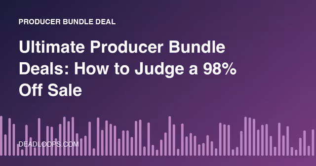 Ultimate Producer Bundle Deals: How to Judge a 98% Off Sale