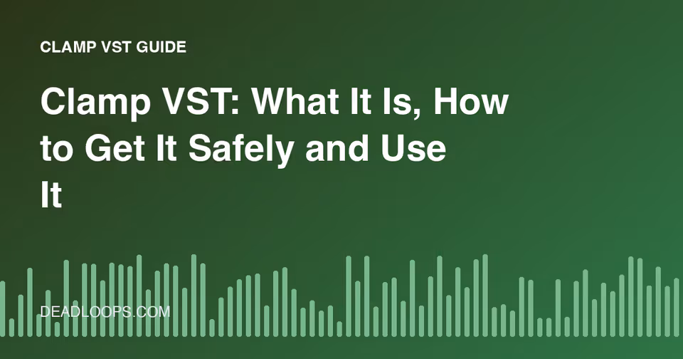 Clamp VST: What It Is, How to Get It Safely and Use It