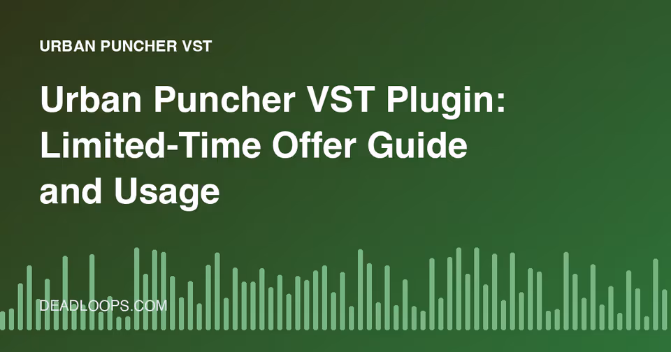 Urban Puncher VST Plugin: Limited-Time Offer Guide and Usage Tips
