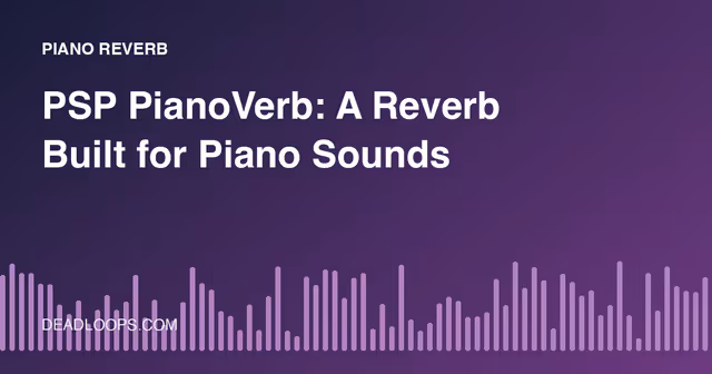 PSP PianoVerb: A Reverb Built for Piano Sounds