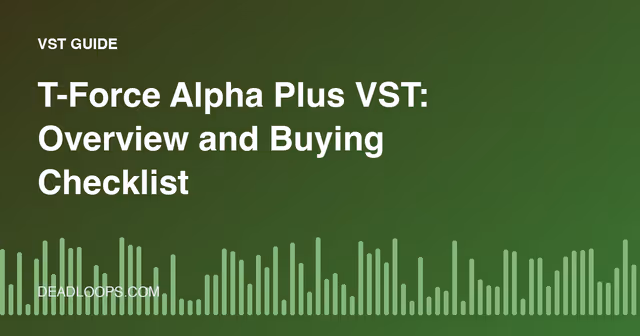 T-Force Alpha Plus VST: Overview and Buying Checklist