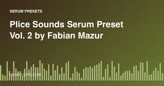 Plice Sounds Serum Preset Vol. 2 by Fabian Mazur